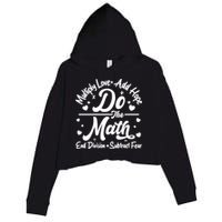 Do The Math Multiply Love Add Hope End Division Subtract Fear Crop Fleece Hoodie