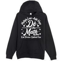 Do The Math Multiply Love Add Hope End Division Subtract Fear Premium Pullover Hoodie