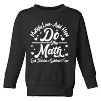 Do The Math Multiply Love Add Hope End Division Subtract Fear Toddler Sweatshirt