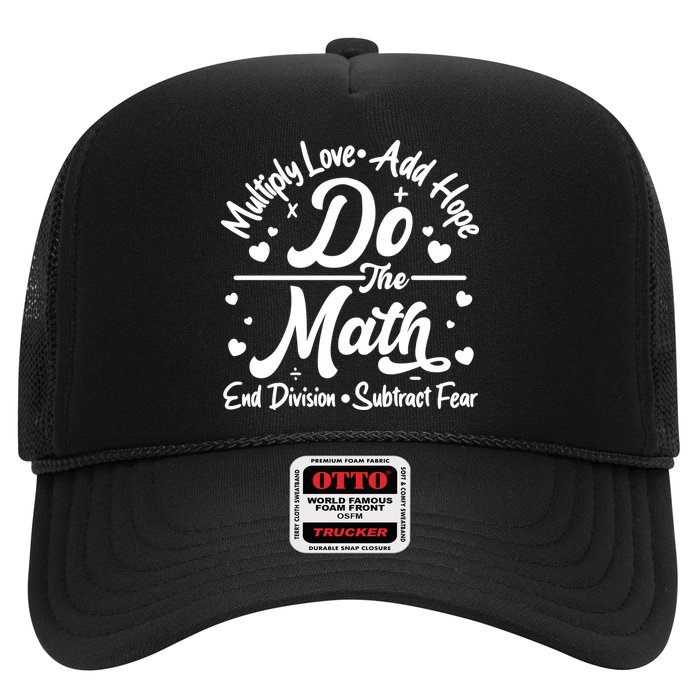 Do The Math Multiply Love Add Hope End Division Subtract Fear Trucker Hat