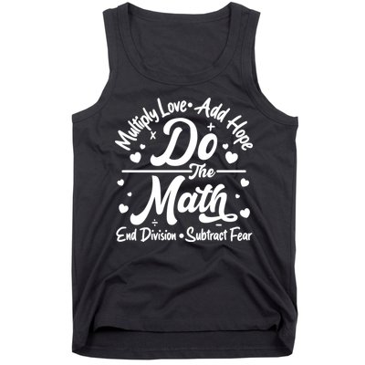 Do The Math Multiply Love Add Hope End Division Subtract Fear Tank Top