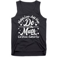 Do The Math Multiply Love Add Hope End Division Subtract Fear Tank Top