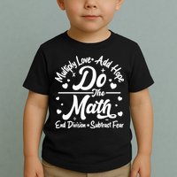 Do The Math Multiply Love Add Hope End Division Subtract Fear Toddler T-Shirt
