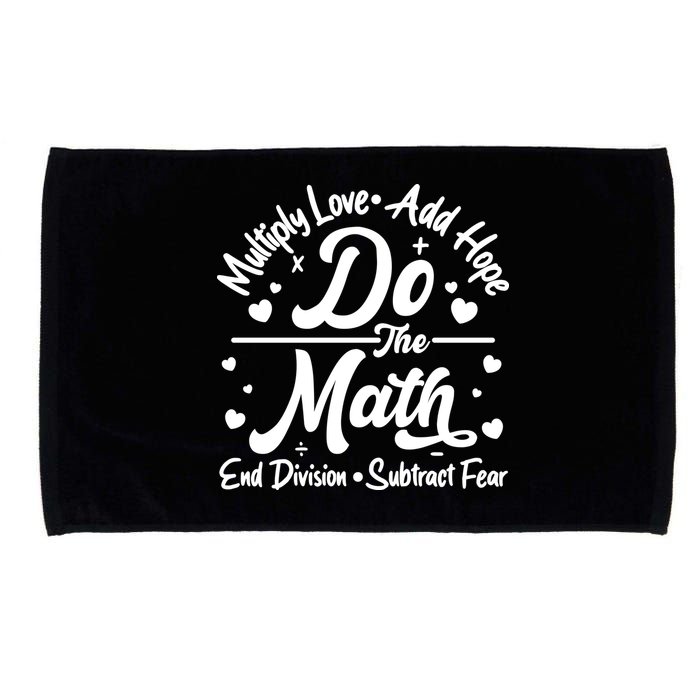 Do The Math Multiply Love Add Hope End Division Subtract Fear Microfiber Hand Towel