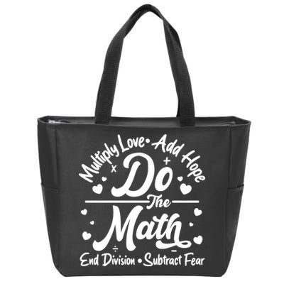 Do The Math Multiply Love Add Hope End Division Subtract Fear Zip Tote Bag