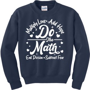 Do The Math Multiply Love Add Hope End Division Subtract Fear Kids Sweatshirt