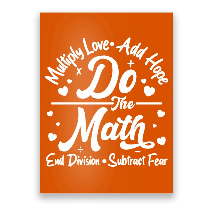 Do The Math Multiply Love Add Hope End Division Subtract Fear Poster