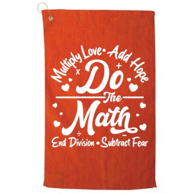 Do The Math Multiply Love Add Hope End Division Subtract Fear Golf Towel