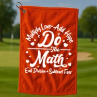 Do The Math Multiply Love Add Hope End Division Subtract Fear Golf Towel