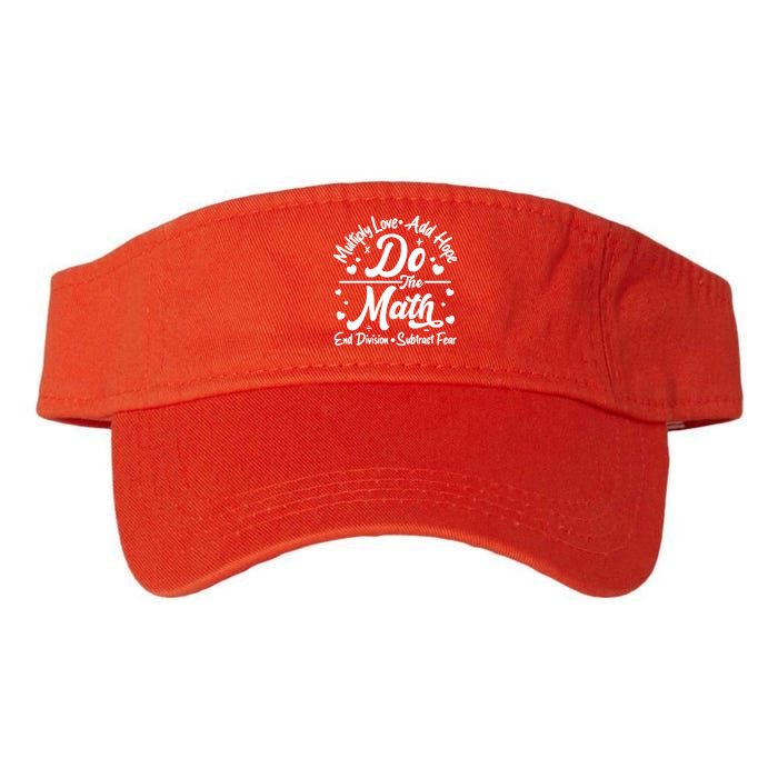 Do The Math Multiply Love Add Hope End Division Subtract Fear Valucap Bio-Washed Visor