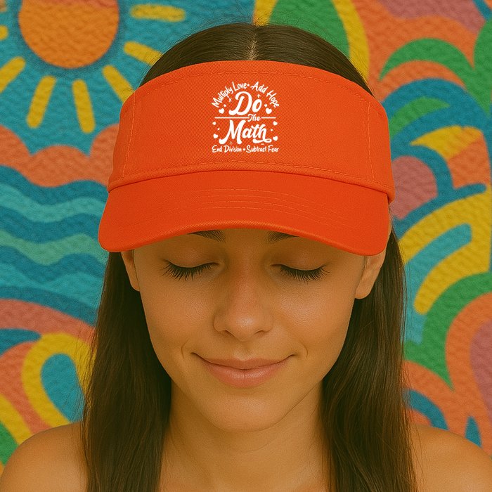 Do The Math Multiply Love Add Hope End Division Subtract Fear Valucap Bio-Washed Visor