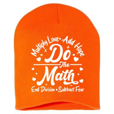 Do The Math Multiply Love Add Hope End Division Subtract Fear Short Acrylic Beanie