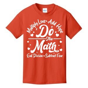 Do The Math Multiply Love Add Hope End Division Subtract Fear Kids T-Shirt