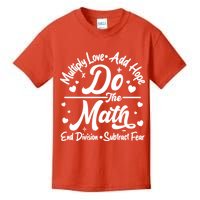 Do The Math Multiply Love Add Hope End Division Subtract Fear Kids T-Shirt