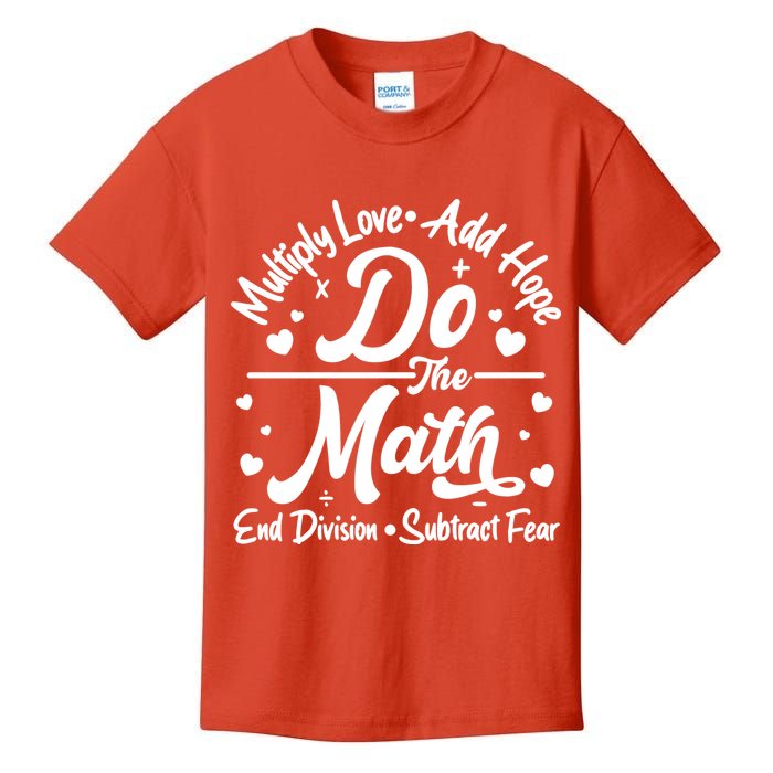 Do The Math Multiply Love Add Hope End Division Subtract Fear Kids T-Shirt