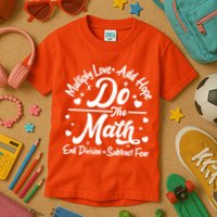 Do The Math Multiply Love Add Hope End Division Subtract Fear Kids T-Shirt