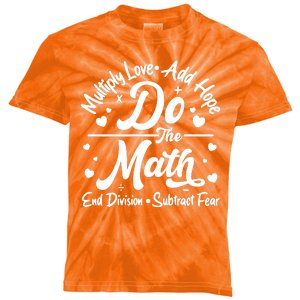 Do The Math Multiply Love Add Hope End Division Subtract Fear Kids Tie-Dye T-Shirt