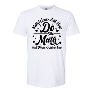 Do The Math Multiply Love Add Hope End Division Subtract Fear Softstyle CVC T-Shirt