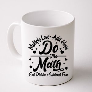 Do The Math Multiply Love Add Hope End Division Subtract Fear Coffee Mug