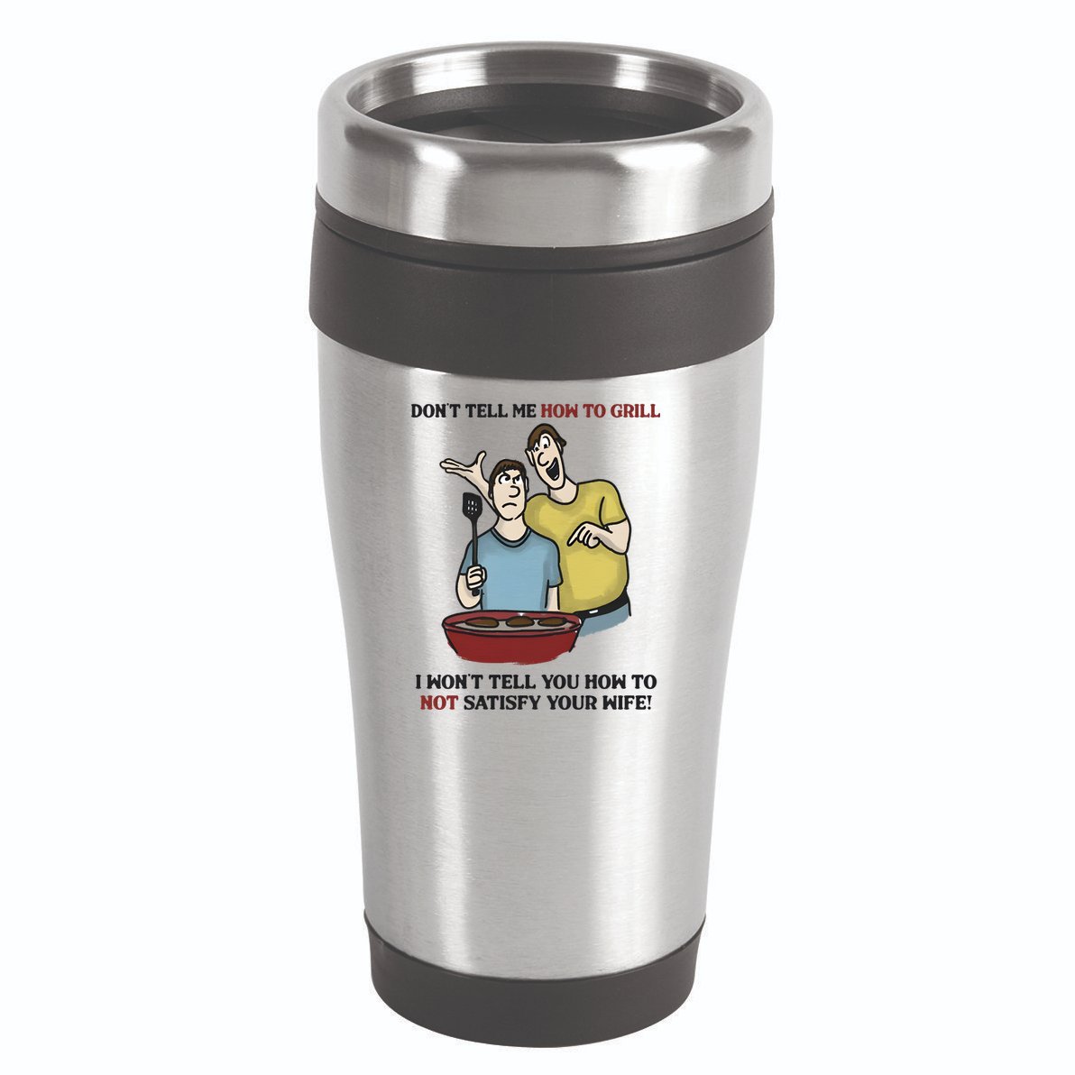 Dont Tell Me How To Grill 16oz Travel Tumbler