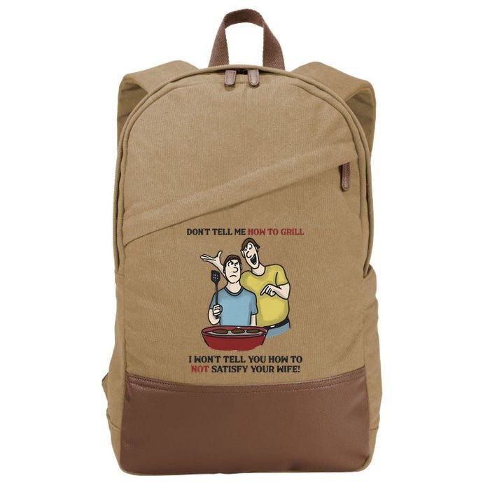 Dont Tell Me How To Grill Cotton Canvas Backpack