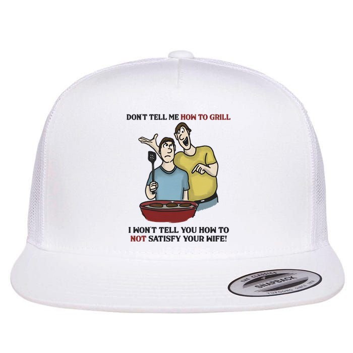Dont Tell Me How To Grill Flat Bill Trucker Hat