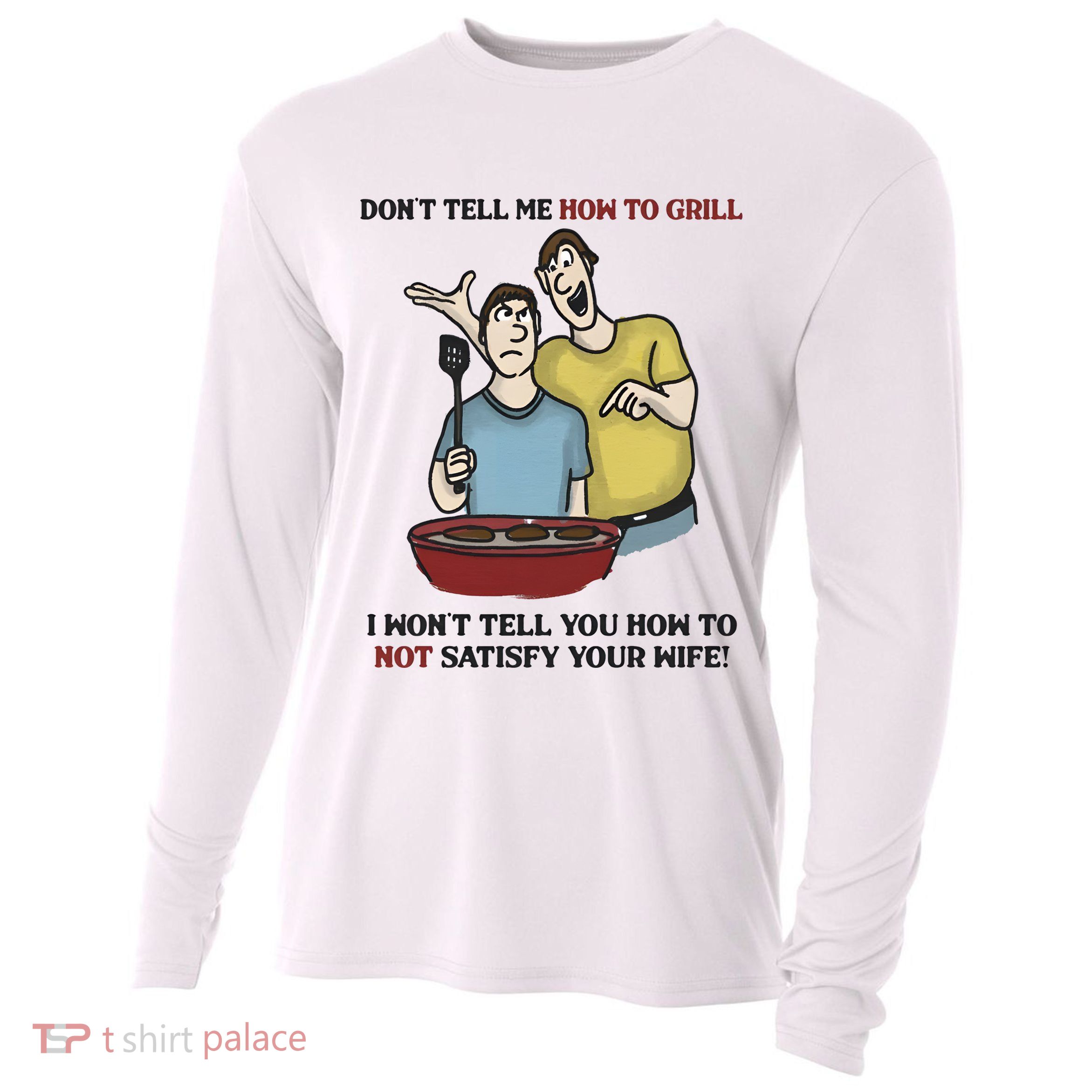 Dont Tell Me How To Grill Cooling Performance Long Sleeve Crew