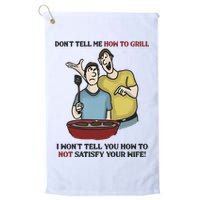 Dont Tell Me How To Grill Golf Towel
