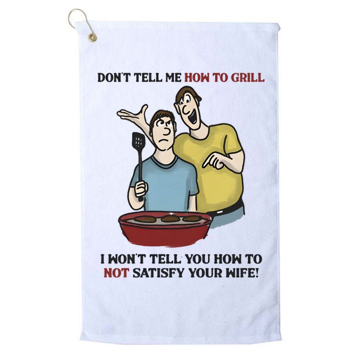 Dont Tell Me How To Grill Golf Towel