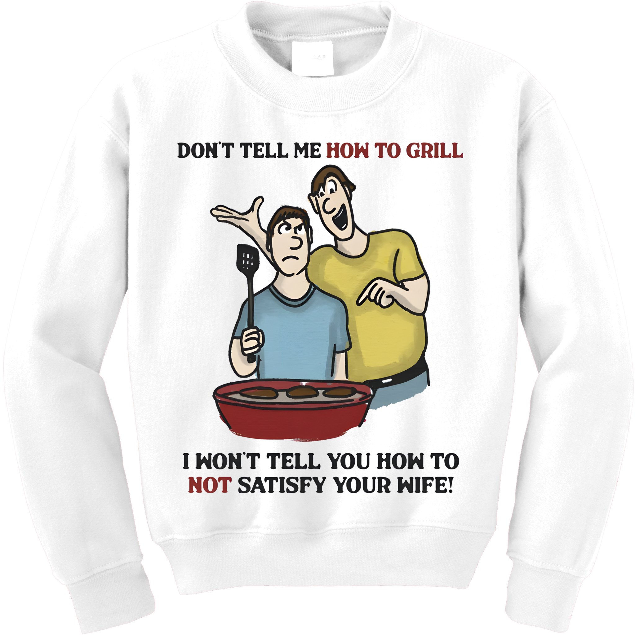 Dont Tell Me How To Grill Kids Sweatshirt