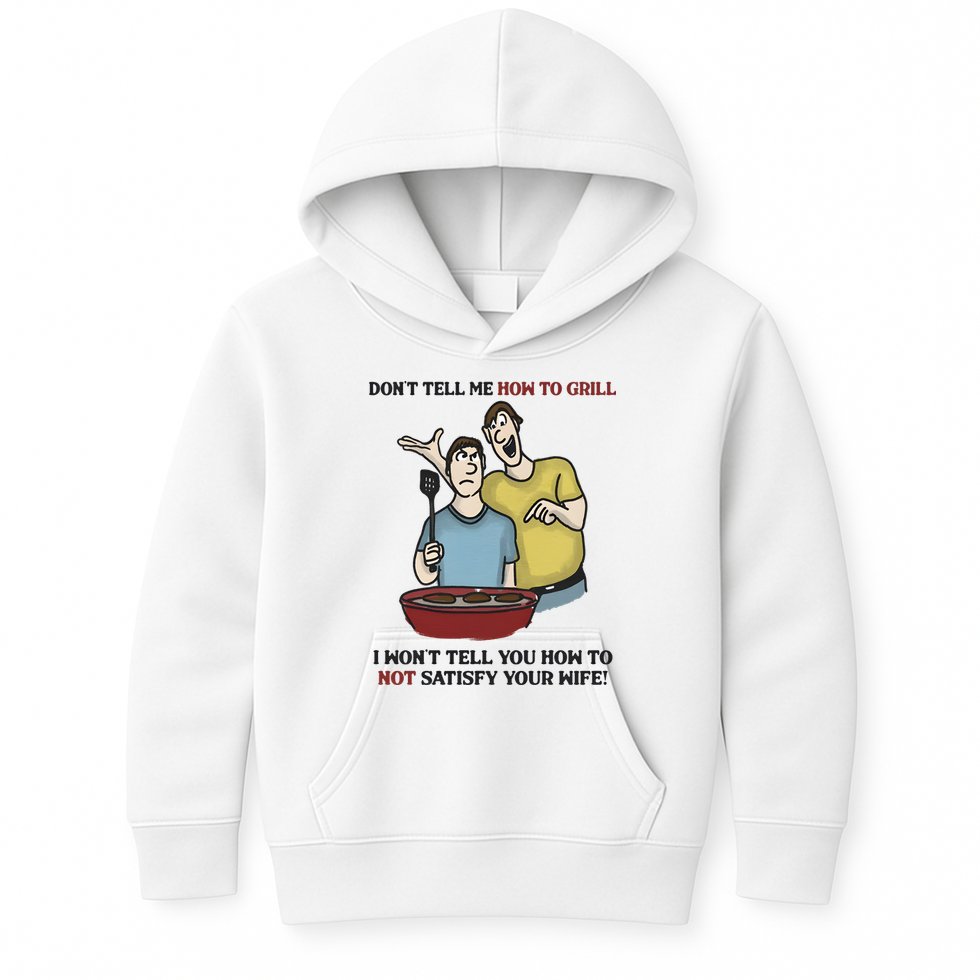 Dont Tell Me How To Grill Kids Hoodie
