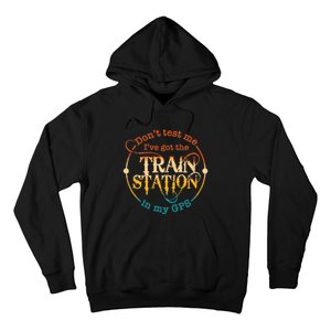 DonT Test Me IVe Got The Train Station In My Gps Hoodie