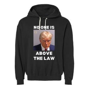 Donald Trump Mug Shot No One Is Above The Law Anti Trump Garment-Dyed Fleece Hoodie