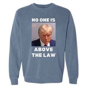 Donald Trump Mug Shot No One Is Above The Law Anti Trump Garment-Dyed Sweatshirt