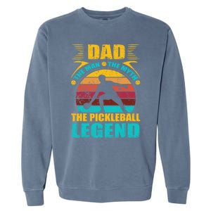 Dad The Man The Myth The Pickleball Legend Garment-Dyed Sweatshirt