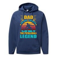 Dad The Man The Myth The Pickleball Legend Performance Fleece Hoodie