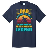 Dad The Man The Myth The Pickleball Legend Tall T-Shirt