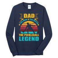 Dad The Man The Myth The Pickleball Legend Tall Long Sleeve T-Shirt