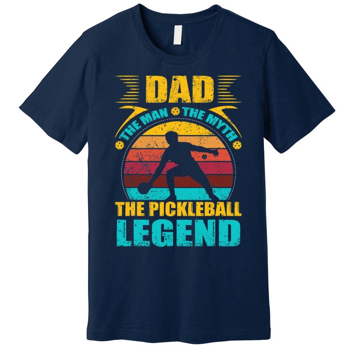 Dad The Man The Myth The Pickleball Legend Premium T-Shirt