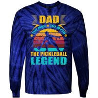 Dad The Man The Myth The Pickleball Legend Tie-Dye Long Sleeve Shirt