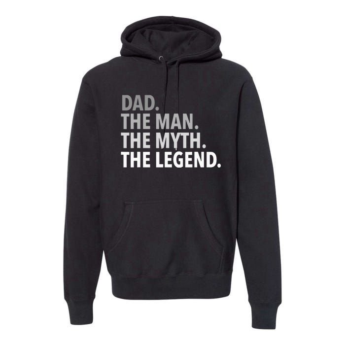 Dad The Man The Myth The Legend Premium Hoodie