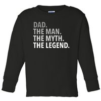 Dad The Man The Myth The Legend Toddler Long Sleeve Shirt