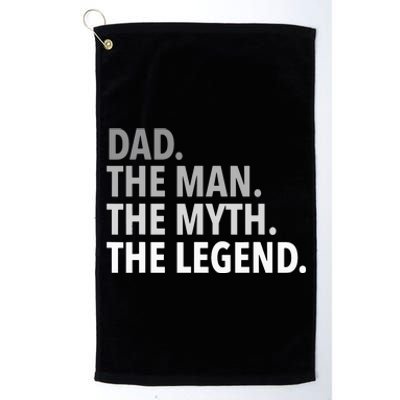 Dad The Man The Myth The Legend Platinum Collection Golf Towel