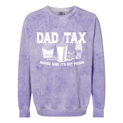 Dad Tax Making Sure Its Not Poison Colorblast Crewneck Sweatshirt