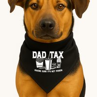 Dad Tax Making Sure Its Not Poison USA-Made Doggie Bandana
