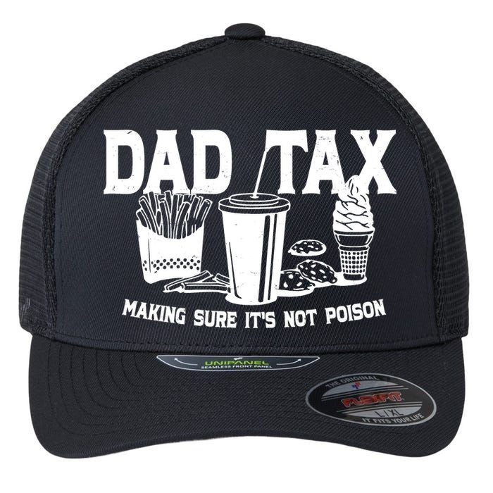 Dad Tax Making Sure Its Not Poison Flexfit Unipanel Trucker Cap
