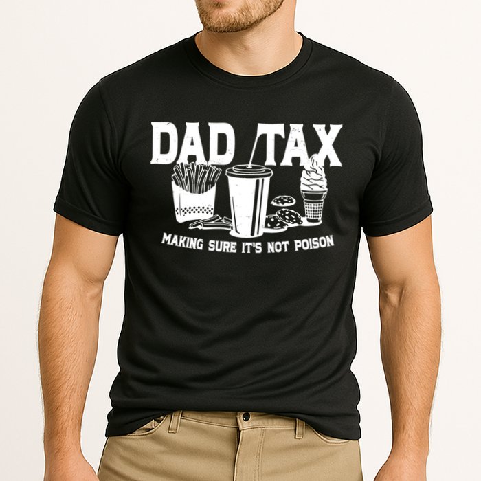 Dad Tax Making Sure Its Not Poison Performance Shirt
