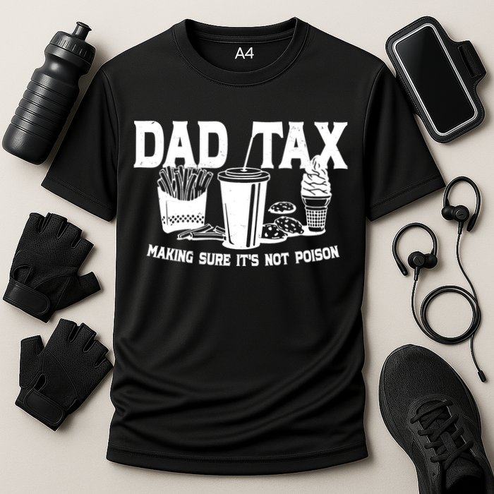 Dad Tax Making Sure Its Not Poison Performance Shirt