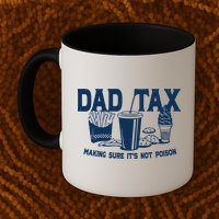 Dad Tax Making Sure Its Not Poison Mug