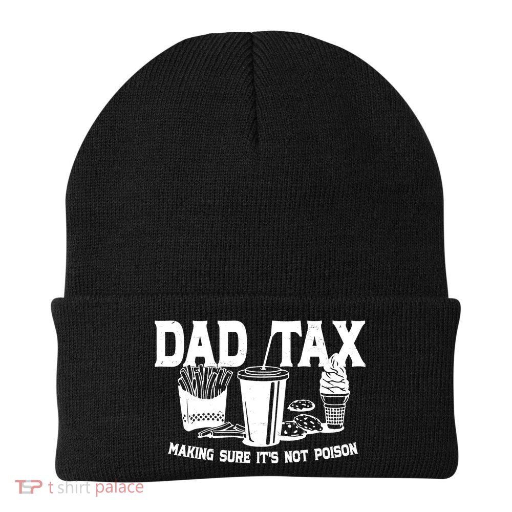 Dad Tax Making Sure Its Not Poison Beanie